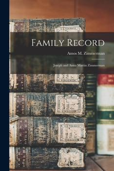 Paperback Family Record: Joseph and Anna Martin Zimmerman Book
