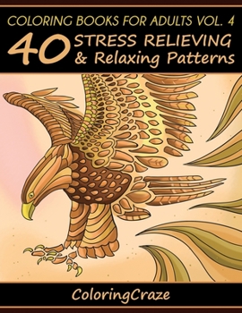 Paperback Coloring Books For Adults Volume 4: 40 Stress Relieving And Relaxing Patterns Book