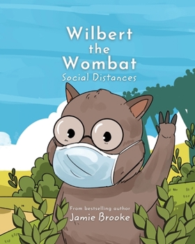 Paperback Wilbert the Wombat Social Distances: Teaching Children Kindness and Healthy Habits Book