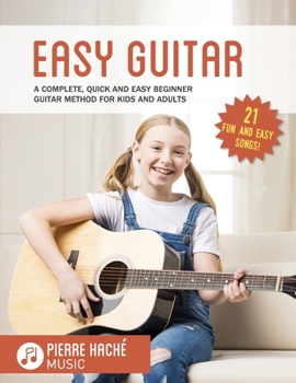 Paperback Easy Guitar: A Complete, Quick and Easy Beginner Guitar Method for Kids and Adults Book