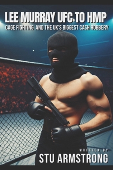 Paperback Lee Murray UFC to HMP: Cage Fighting & the UK's Biggest Cash Robbery Book
