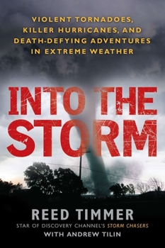 Paperback Into the Storm: Violent Tornadoes, Killer Hurricanes, and Death-Defying Adventures in Extreme We ather Book