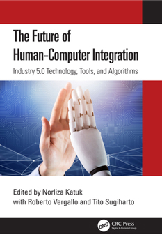 Paperback The Future of Human-Computer Integration: Industry 5.0 Technology, Tools, and Algorithms Book
