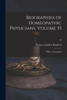 Paperback Biographies of Homeopathic Physicians, Volume 35: Willits - Zurmuhlen; 35 Book