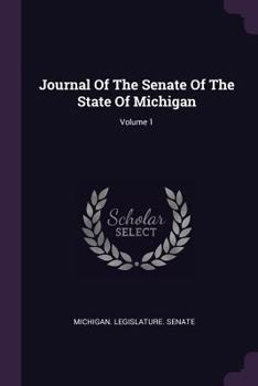 Paperback Journal Of The Senate Of The State Of Michigan; Volume 1 Book