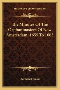 Paperback The Minutes Of The Orphanmasters Of New Amsterdam, 1655 To 1663 Book