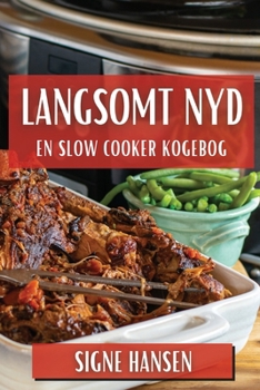 Paperback Langsomt Nyd: En Slow Cooker Kogebog [Danish] Book