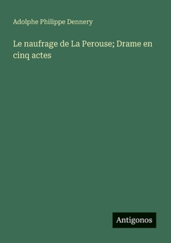 Le naufrage de La Perouse; Drame en cinq actes (French Edition)