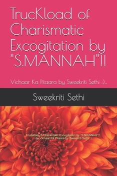 Paperback TrucKload of Charismatic Excogitation by S.MANNAH!!: Vichaar Ka Pitaara by Sweekriti Sethi: )... Book