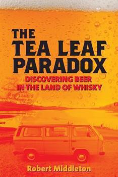Paperback The Tea Leaf Paradox: Discovering Beer in the Land of Whisky Book