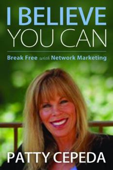 Paperback I Believe You Can: Break Free with Network Marketing Book