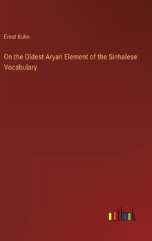 Hardcover On the Oldest Aryan Element of the Sinhalese Vocabulary Book