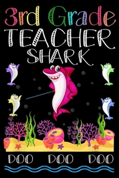 3rd Grade Teacher Shark Doo Doo Doo: 3rd Grade Teacher Shark Back school Shark lover Gifts Journal/Notebook Blank Lined Ruled 6x9 100 Pages