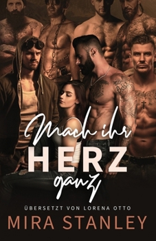Paperback Mach ihr Herz ganz: Eine postapokalyptische Liebesgeschichte im Reverse Harem [German] Book