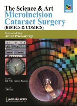 The Science & Art: Microincision Cataract Surgery (Bimics & Comics)