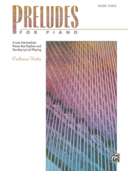 Paperback Preludes for Piano, Bk 3: 6 Late Intermediate Pieces That Explore and Develop Lyrical Playing Book