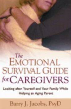 Paperback The Emotional Survival Guide for Caregivers: Looking After Yourself and Your Family While Helping an Aging Parent Book