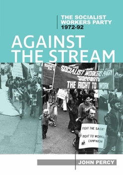 Paperback Against the Stream: The Socialist Workers Party, 1972-92 Book