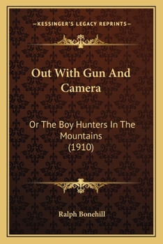 Paperback Out With Gun And Camera: Or The Boy Hunters In The Mountains (1910) Book