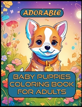 Adorable Baby Puppies Coloring Book For Adults