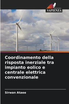 Paperback Coordinamento della risposta inerziale tra impianto eolico e centrale elettrica convenzionale [Italian] Book