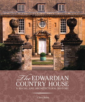 Hardcover The Edwardian Country House: A Social and Architectural History Book