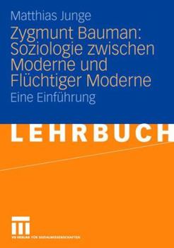 Paperback Zygmunt Bauman: Soziologie Zwischen Moderne Und Flüchtiger Moderne: Eine Einführung [German] Book