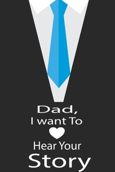 Paperback Dad, I want to hear your story: A guided journal to tell me your memories, keepsake questions.This is a great gift to Dad, grandpa, granddad, father a Book