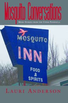 Paperback Mosquito Conversations: More Stories from the Upper Peninsula Book