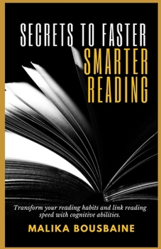 SECRETS TO FASTER SMARTER READING: Transform your reading habits and link reading speed with cognitive abilities.