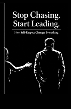 Paperback Stop Chasing Start Leading: How Self-Respect Changes Everything Book
