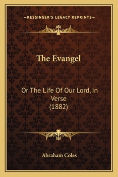 Paperback The Evangel: Or The Life Of Our Lord, In Verse (1882) Book