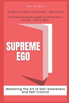 Paperback Supreme Ego: Mastering the Art of Self-Awareness and Self-Control Book
