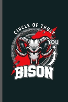 Circle of Trust: Cool Bison Animal Lover Fighter Design Sayings Blank Journal Gift (6"x9") Dot Grid Notebook to write in