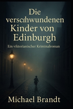 Paperback Die verschwundenen Kinder von Edinburgh: Ein viktorianischer Kriminalroman [German] Book