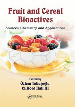 Paperback Fruit and Cereal Bioactives: Sources, Chemistry, and Applications Book