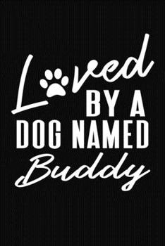 Paperback Loved By A Dog Named Buddy: Personalized Puppy Journal and Record Logbook Book