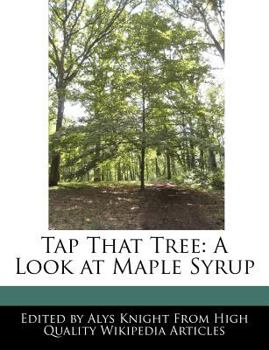 Tap That Tree : A Look at Maple Syrup