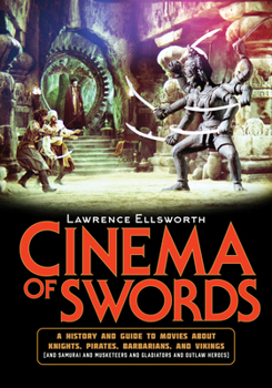 Hardcover Cinema of Swords: A Popular Guide to Movies about Knights, Pirates, Barbarians, and Vikings (and Samurai and Musketeers and Gladiators a Book