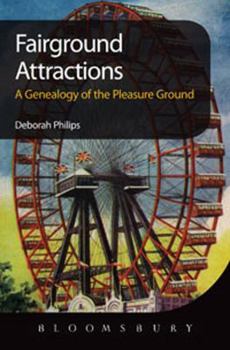 Hardcover Fairground Attractions: A Genealogy of the Pleasure Ground Book