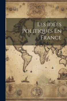 Paperback Les Idées Politiques En France [French] Book