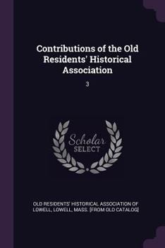 Contributions of the Old Residents' Historical Association: 3
