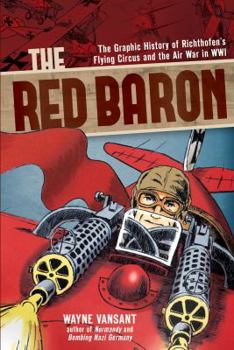 Library Binding The Red Baron: The Graphic History of Richthofen's Flying Circus and the Air War in Wwi Book
