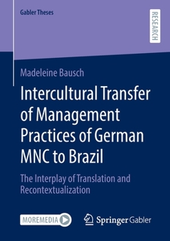 Paperback Intercultural Transfer of Management Practices of German Mnc to Brazil: The Interplay of Translation and Recontextualization Book