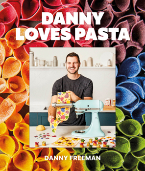 Hardcover Danny Loves Pasta: 75+ Fun and Colorful Pasta Shapes, Patterns, Sauces, and More Book