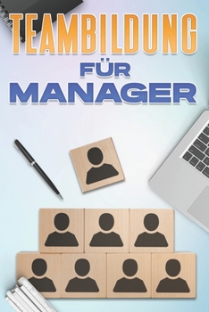 Paperback Teambildung Für Führungskräfte: Managementfähigkeiten für Manager [German] Book