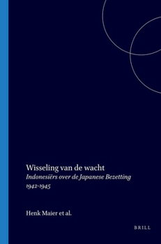 Paperback Wisseling Van de Wacht: Indonesiers Over de Japanse Bezetting 1942-1945 Book