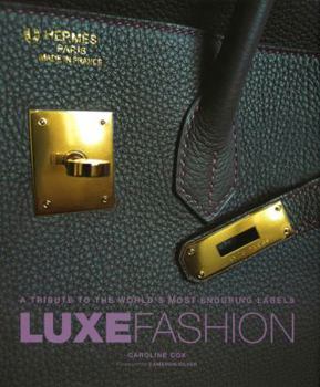 Hardcover Luxe Fashion: A Tribute to the World's Most Enduring Labels Book
