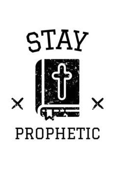 Stay Prophetic: Blank Lined Journal | Office Notebook | Writing Creativity | Meeting Notes | Documenting Quotes