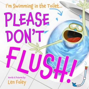 Perfect Paperback I'm Swimming in the Toilet... PLEASE DON'T FLUSH! Book